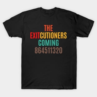 The Exitcutioners Coming 864511320 T-Shirt